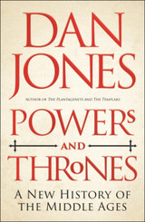 Powers and Thrones: A New History of the Middle Ages by Dan Jones (HB)