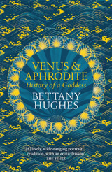 Venus and Aphrodite by Bettany Hughes