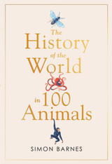 History of the World in 100 Animals by Simon Barnes