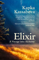 Elixir: A Voyage into Alchemy by Kapka Kassabova