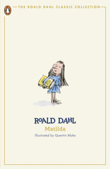 Matilda by Roald Dahl (Roald Dahl Classic Collection)