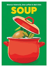 Soup by Blanca Valencia, Dee Laffan & Mei Chin
