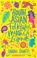 South Asian Folktales, Myths and Legends by Sarah Shaffi