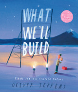 What We’ll Build: Plans for Our Together Future by Oliver Jeffers