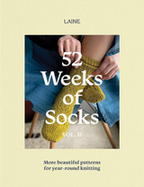 52 Weeks of Socks, Vol. II: More Beautiful Patterns for Year-Round Knitting by Laine