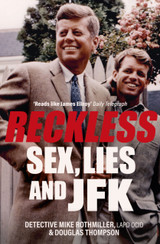 Reckless: Sex, Lies and JFK by Mike Rothmiller & Douglas Thompson