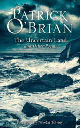 The Uncertain Land and Other Poems by Patrick O' Brian