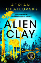 Alien Clay by Adrian Tchaikovsky