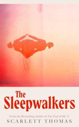 The Sleepwalkers by Scarlett Thomas
