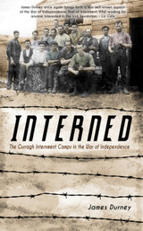 Interned: The Curragh Internment Camps in the War of Independence by James Durney