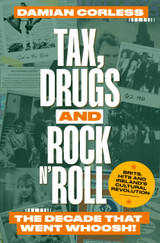 Tax, Drugs and Rock'n'Roll: Brits, hits and Ireland's cultural revolution by Damian Corless