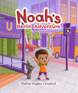 Noah's Berlin Adventure by Nadine Hughes Campbell