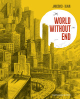 World Without End by Jean-Marc Jancovici & Christophe Blain World Without End by Jean-Marc Jancovici & Christophe Blain
