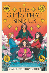 The Gifts That Bind Us by Caroline O' Donoghue