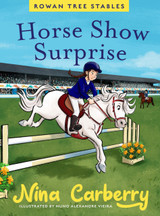 Rowan Tree Stables 4 - Horse Show Surprise by Nina Carberry