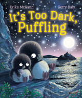 It's Too Dark, Puffling by Erika McGann and Gerry Daly