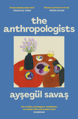 Book cover for The Anthropologists by Aysegul Savas