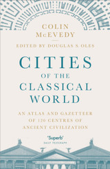 Book cover for Cities of the Classical World: An Atlas and Gazetteer of 120 Centres of Ancient Civilization by Colin McEvedy