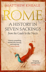 Book cover for Rome: A History in Seven Sackings by Matthew Kneale Book cover for Rome: A History in Seven Sackings by Matthew Kneale