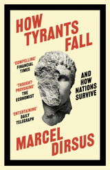 Book cover for How Tyrants Fall: And How Nations Survive by Marcel Dirsus