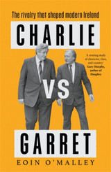 Book cover for Charlie Vs Garret : The rivalry that shaped modern Ireland by Eoin O'Malley