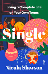 Book cover for Single: Living a Complete Life on Your Own Terms by Nicola Slawson