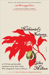 Book cover for Nathaniel's Nutmeg: Or, The True and Incredible Adventures of the Spice Trader Who Changed the Course of History by Giles Milton