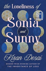 Book cover for The Loneliness of Sonia and Sunny by Kiran Desai