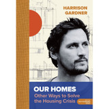 Book cover for Our Homes - Other Ways to Solve the Housing Crisis by Harrison Gardner