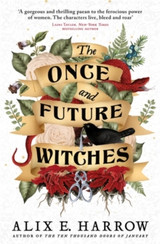 Book cover for The Once and Future Witches by Alix E. Harrow