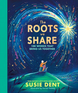 Book cover for The Roots We Share: 100 Words That Bring Us Together by Susie Dent