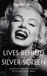 Book cover for The Times Lives Behind the Silver Screen: Era-Defining Obituaries of Iconic Film Stars