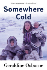 Book cover for Somewhere Cold: A Year Living in the High Arctic by Geraldine Osborne