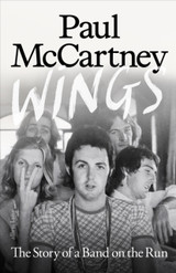 Book cover for Wings: The Story of a Band on the Run by Paul McCartney