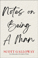 Book cover for Notes on Being a Man by Scott Galloway