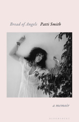 Book cover for Bread of Angels by Patti Smith (Hardback)
