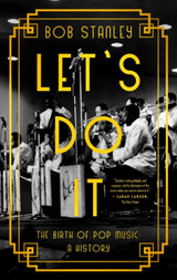 Cover image for Let's Do It: The Birth of Pop Music by Bob Stanley
