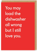 Greeting Card - You May Load the Dishwasher All Wrong