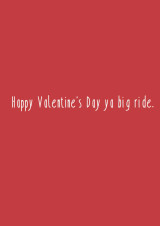 Greeting Card - Happy Valentines Day ya big ride