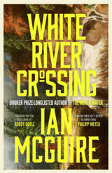 Cover image for White River Crossing by Ian McGuire