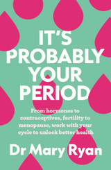 Book cover for It's Probably Your Period by Doctor Mary Ryan