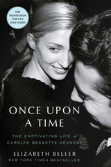 Cover image for Once Upon a Time: The Captivating Life of Carolyn Bessette-Kennedy by Elizabeth Beller