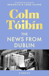 Cover image for The News from Dublin by Colm Toibin