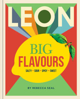 Cover image for LEON Big Flavours Cookbook: Salty • Sour • Spicy • Sweet by Rebecca Seal