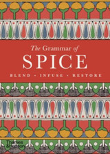 Cover image for The Grammar of Spice: Blend • Infuse • Restore by Caz Hildebrand