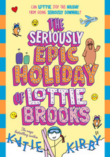 The Seriously Epic Holiday of Lottie Brooks by Katie Kirby