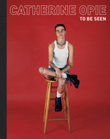 Book cover for Catherine Opie: To Be Seen