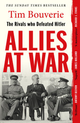 Cover image for Allies at War : The Rivals Who Defeated Hitler by Tim Bouverie