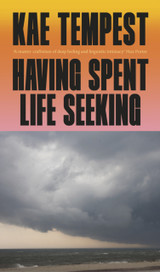 Book cover for Having Spent Life Seeking by Kae Tempest