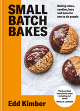 Book cover for Small Batch Bakes: Baking cakes, cookies, bars and buns for one to six people by Edd Kimber